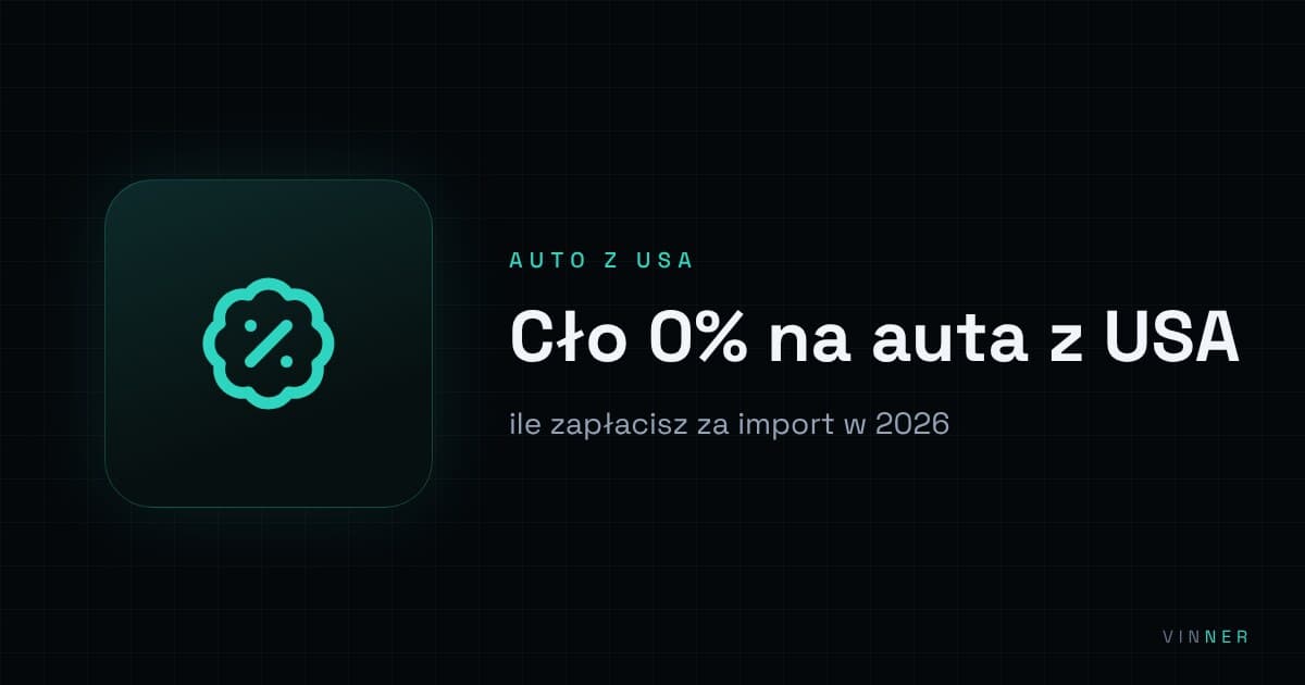 Cło 0% na auta z USA od 1 lipca 2026: ile zapłacisz za import