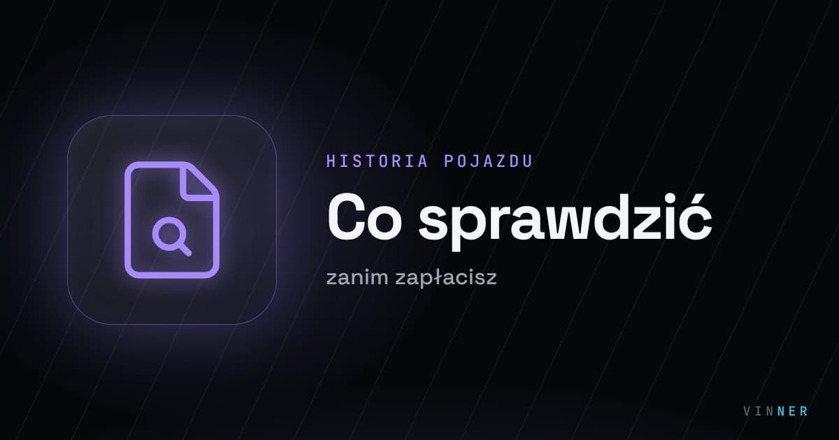 Historia pojazdu - co sprawdzić przed zakupem? Kompletna checklist