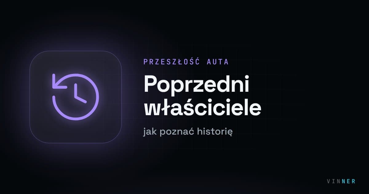 Historia Twojego auta — jak poznać przeszłość pojazdu i poprzednich właścicieli