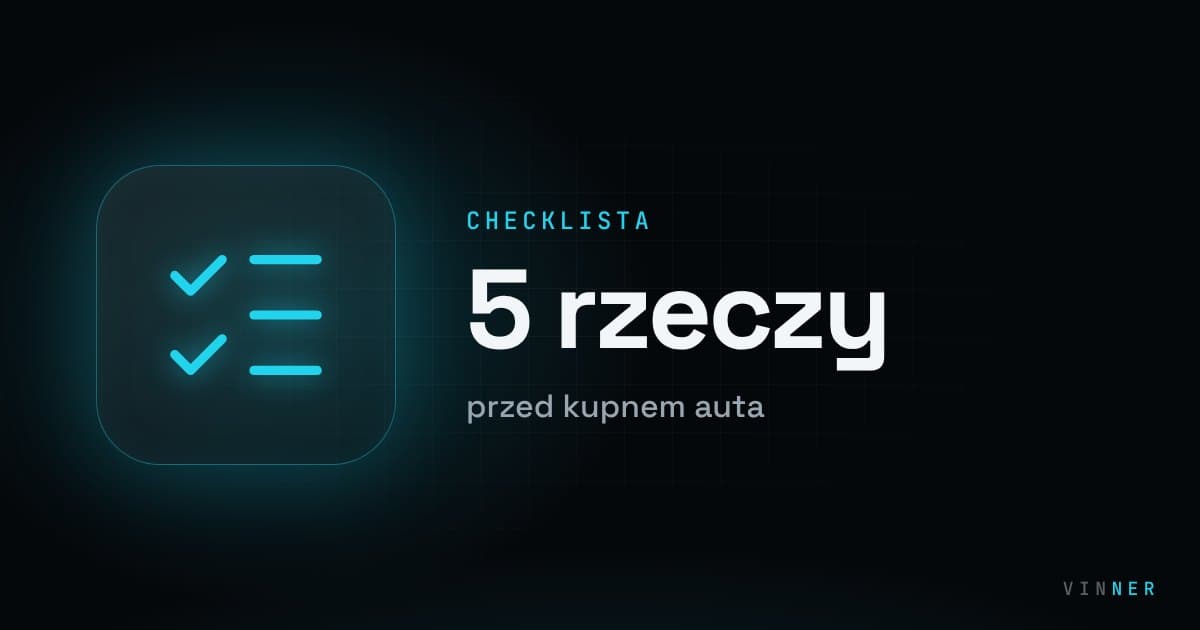 5 rzeczy do sprawdzenia przed kupnem używanego samochodu