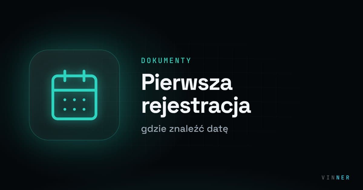 Data pierwszej rejestracji: gdzie ją znaleźć i jak sprawdzić przed zakupem auta