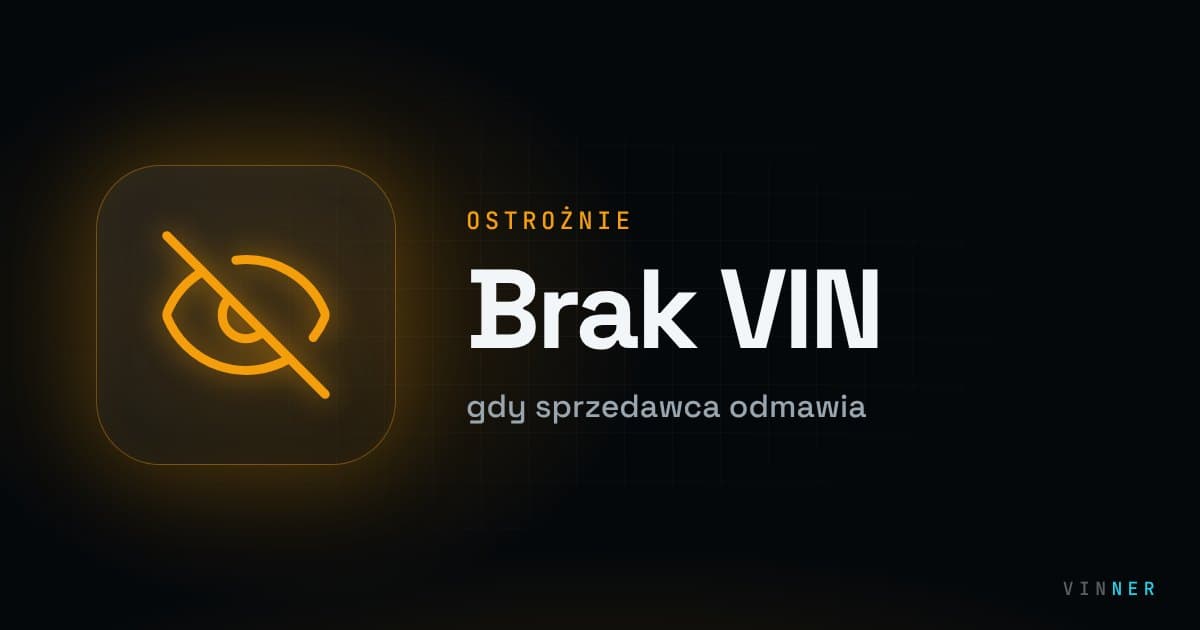 Sprzedawca nie chce podać VIN. Co zrobić przed zakupem auta?